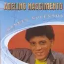 Grandes Sucessos: Adelino Nascimento