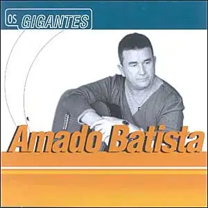 Os Gigantes: Amado Batista