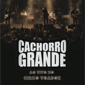 Cachorro Grande Ao Vivo No Circo Voador