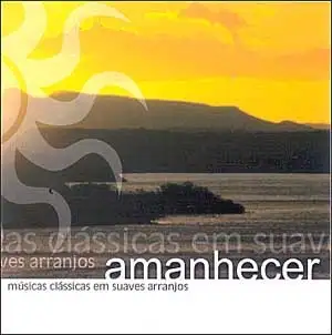 Amanhecer : Músicas Clássicas em Suaves Arranjos