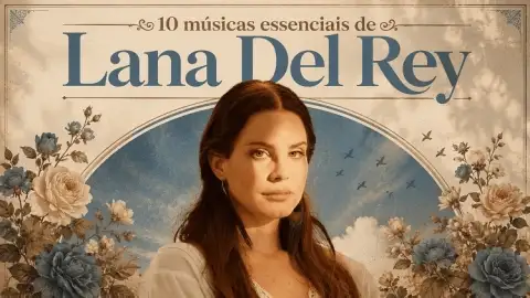 10 músicas essenciais de Lana Del Rey