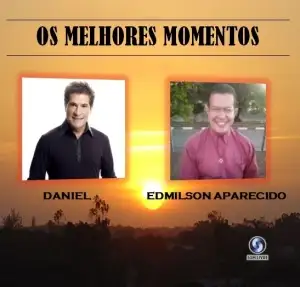 Os Melhores Momentos de Daniel e Edmilson Aparecido