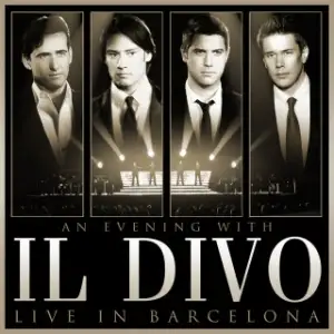 An Evening With Il Divo - Live In Barcelona