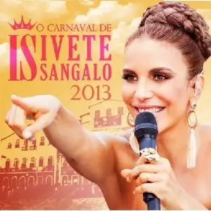 O Carnaval de Ivete Sangalo 2013