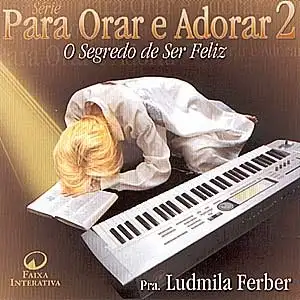 Para Orar e Adorar 2 - O Segredo de Ser  Feliz