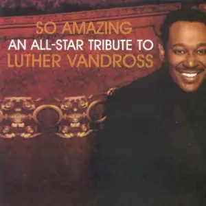 So Amazing: An All-Star Tribute to Luther Vandross