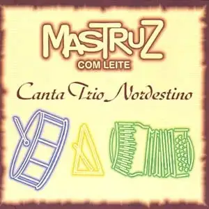 Mastruz com Leite Canta Trio Nordestino