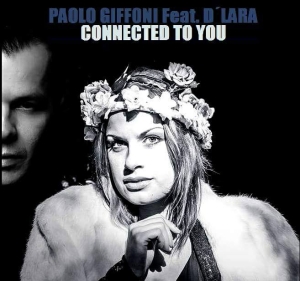 Connected To You - Paolo Giffoni Feat. D'Lara (Single)