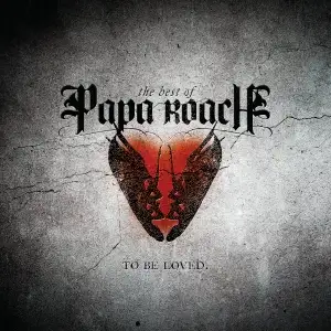 ...To Be Loved: The Best of Papa Roach