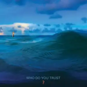 Who Do You Trust?