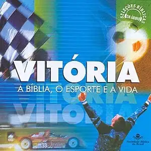 Vitória: a Bíblia, o Esporte e a Vida