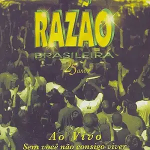 Razão Brasileira: ao Vivo: Sem Você Não Consigo Viver