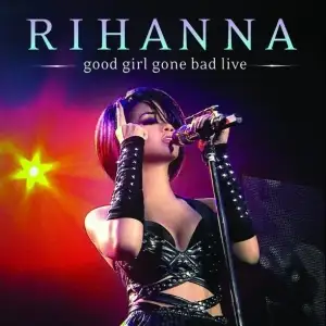 Good Girl Gone Bad Live