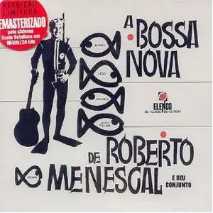 Série Elenco: A Bossa Nova de Roberto Menescal e Seu Conjunto