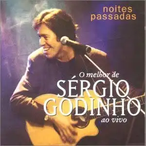 Noites Passadas: o Melhor de Sergio Godinho: ao Vivo