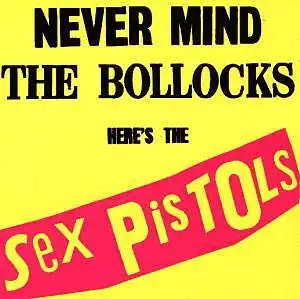 Never Mind the Bollocks Here's the Sex Pistols