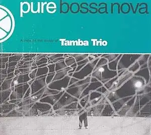 Pure Bossa Nova: Tamba Trio