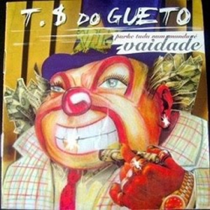 Purke Tudu Num Mundu E Vaidade Trilha Sonora Do Gueto T G Album Vagalume