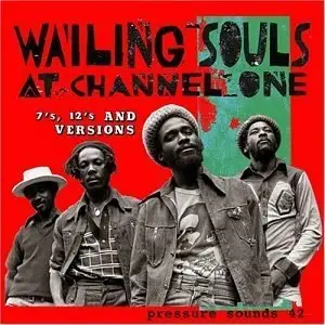 Wailing Souls at Channel One: Sevens, Twelves & Versions